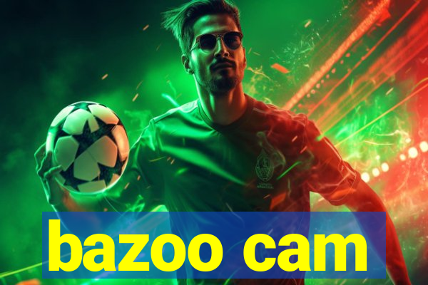 bazoo cam